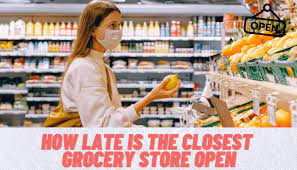 How Late Grocery Store Are Open