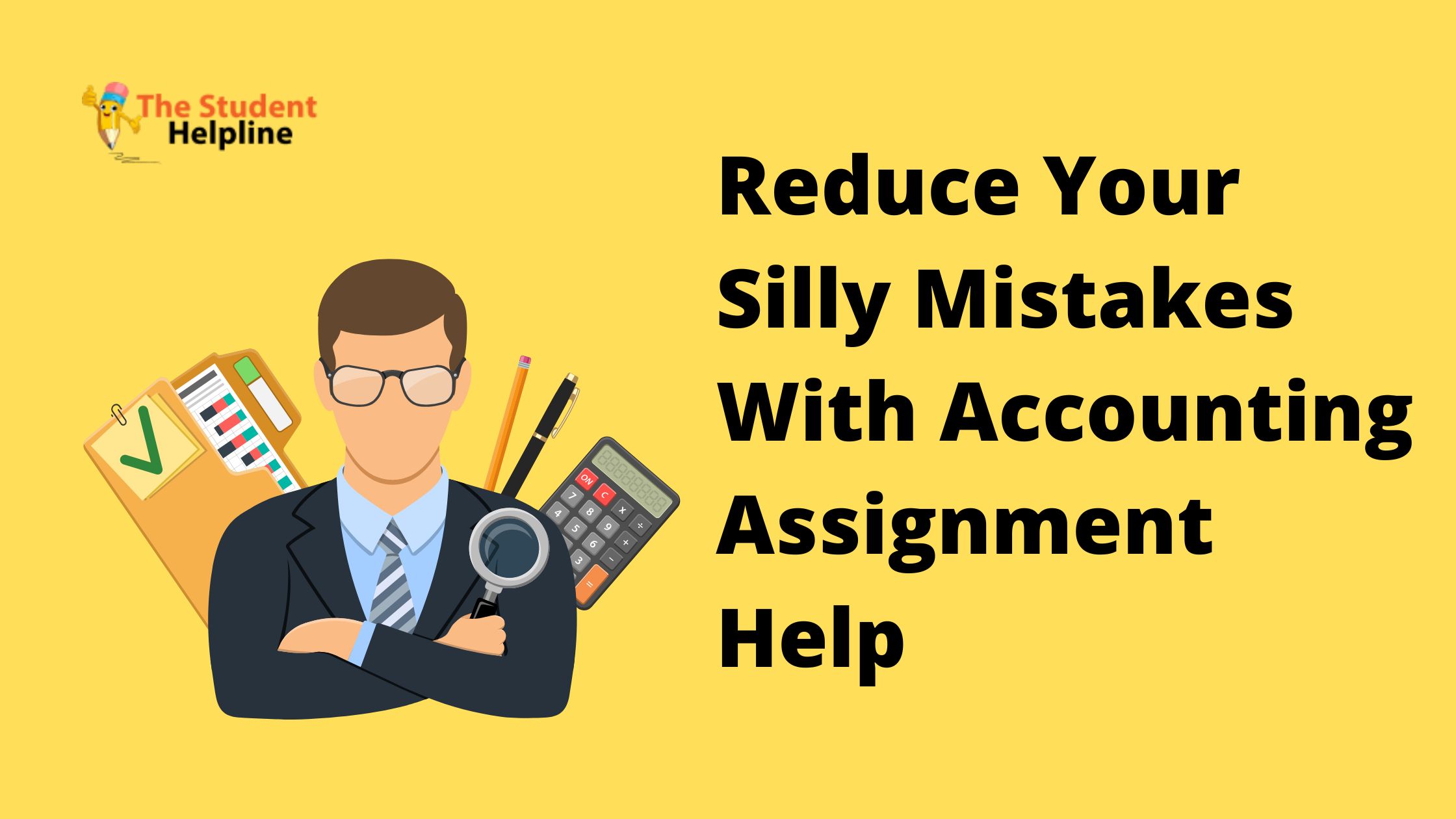Reduce Your Silly Mistakes With Accounting Assignment Help